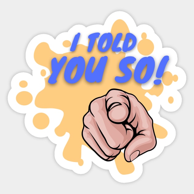 I Told You So! Sticker by AntielARt